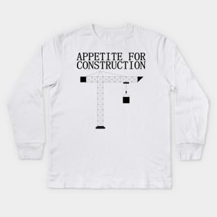 Appetite For Construction Kids Long Sleeve T-Shirt